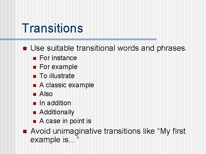 Transitions n Use suitable transitional words and phrases. n n n n n For