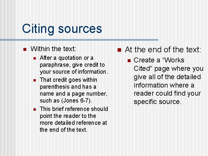 Citing sources n Within the text: n n n After a quotation or a