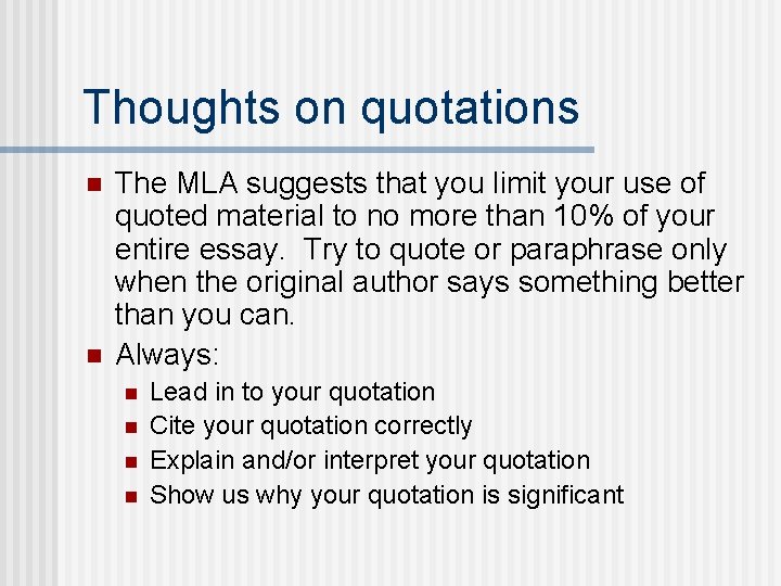 Thoughts on quotations n n The MLA suggests that you limit your use of