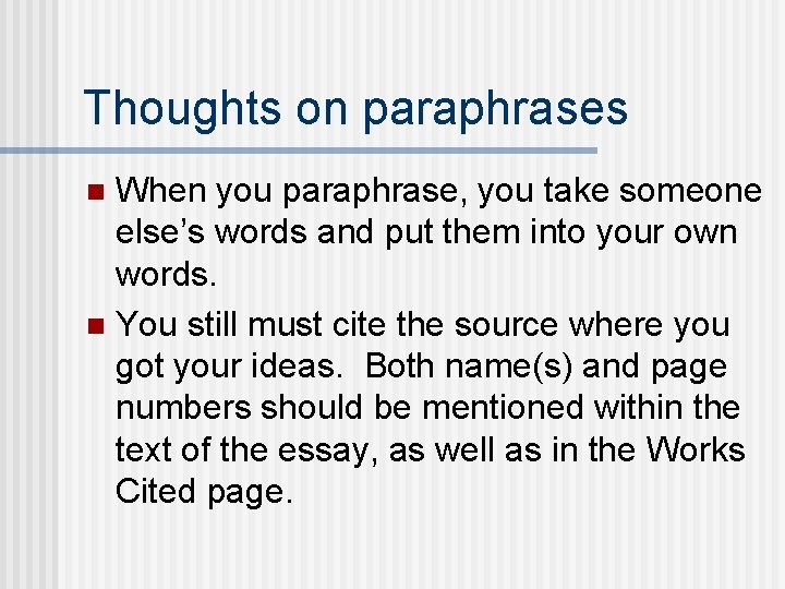 Thoughts on paraphrases When you paraphrase, you take someone else’s words and put them