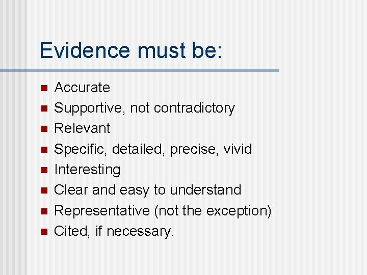 Evidence must be: n n n n Accurate Supportive, not contradictory Relevant Specific, detailed,