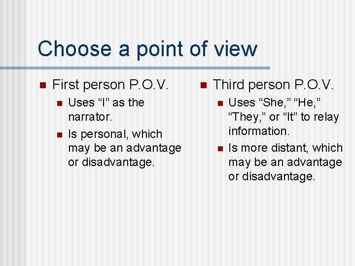 Choose a point of view n First person P. O. V. n n Uses