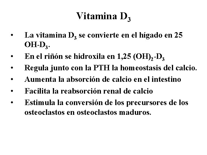 Vitamina D 3 • • • La vitamina D 3 se convierte en el