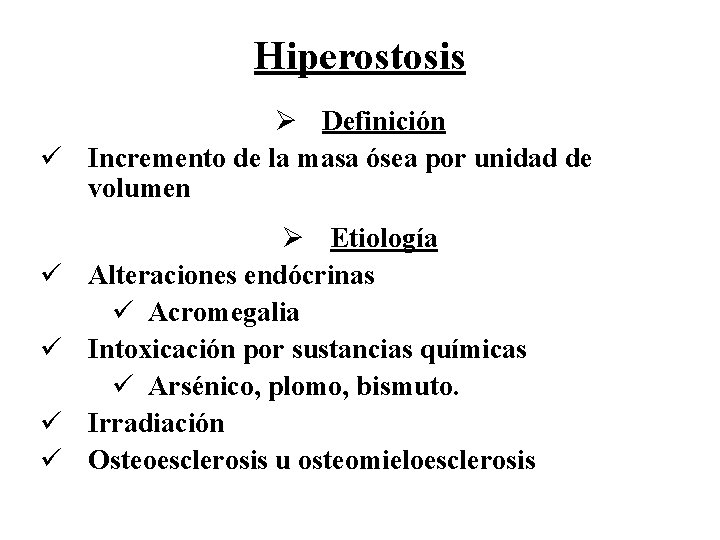 Hiperostosis Ø Definición ü Incremento de la masa ósea por unidad de volumen ü