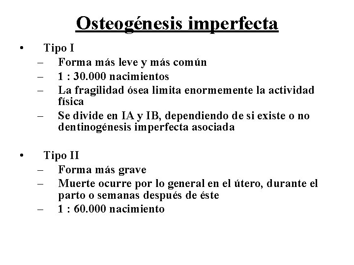 Osteogénesis imperfecta • Tipo I – Forma más leve y más común – 1