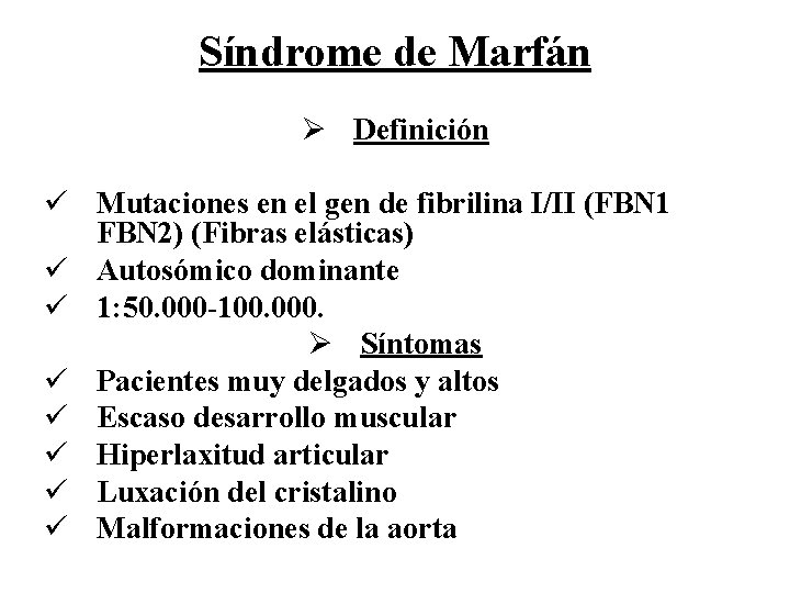 Síndrome de Marfán Ø Definición ü Mutaciones en el gen de fibrilina I/II (FBN