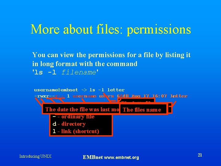 More about files: permissions You can view the permissions for a file by listing