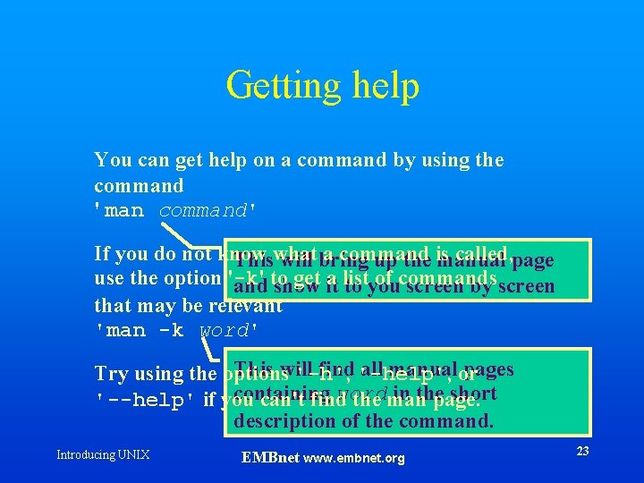 Getting help You can get help on a command by using the command '