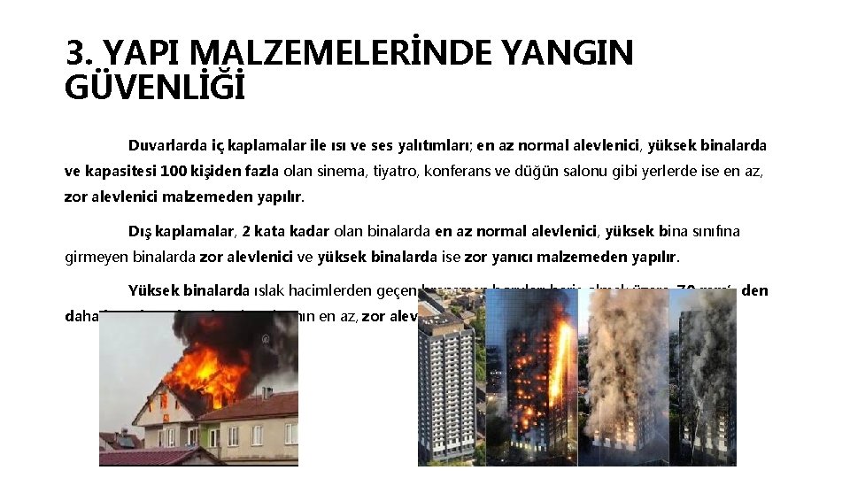 3. YAPI MALZEMELERİNDE YANGIN GÜVENLİĞİ Duvarlarda iç kaplamalar ile ısı ve ses yalıtımları; en