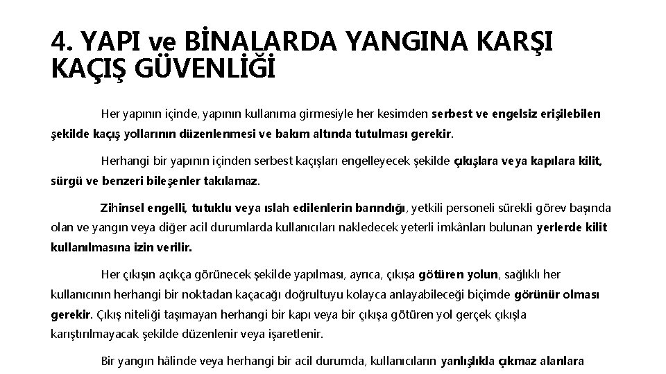 4. YAPI ve BİNALARDA YANGINA KARŞI KAÇIŞ GÜVENLİĞİ Her yapının içinde, yapının kullanıma girmesiyle