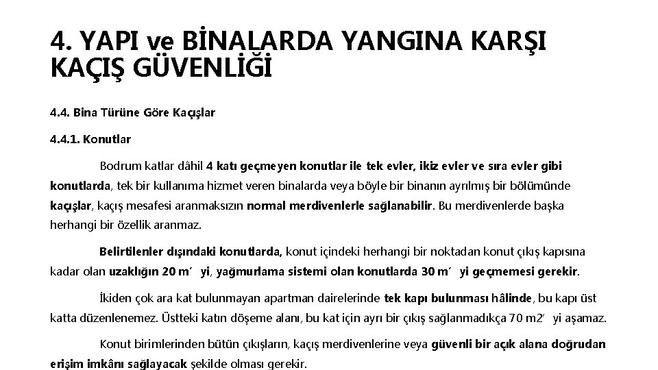 4. YAPI ve BİNALARDA YANGINA KARŞI KAÇIŞ GÜVENLİĞİ 4. 4. Bina Türüne Göre Kaçışlar