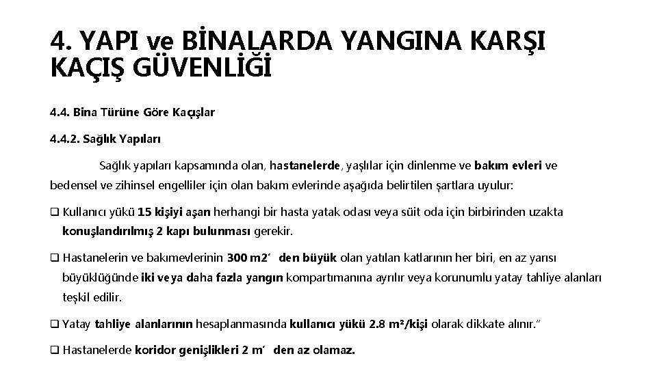 4. YAPI ve BİNALARDA YANGINA KARŞI KAÇIŞ GÜVENLİĞİ 4. 4. Bina Türüne Göre Kaçışlar