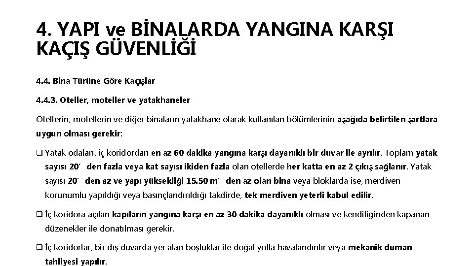 4. YAPI ve BİNALARDA YANGINA KARŞI KAÇIŞ GÜVENLİĞİ 4. 4. Bina Türüne Göre Kaçışlar