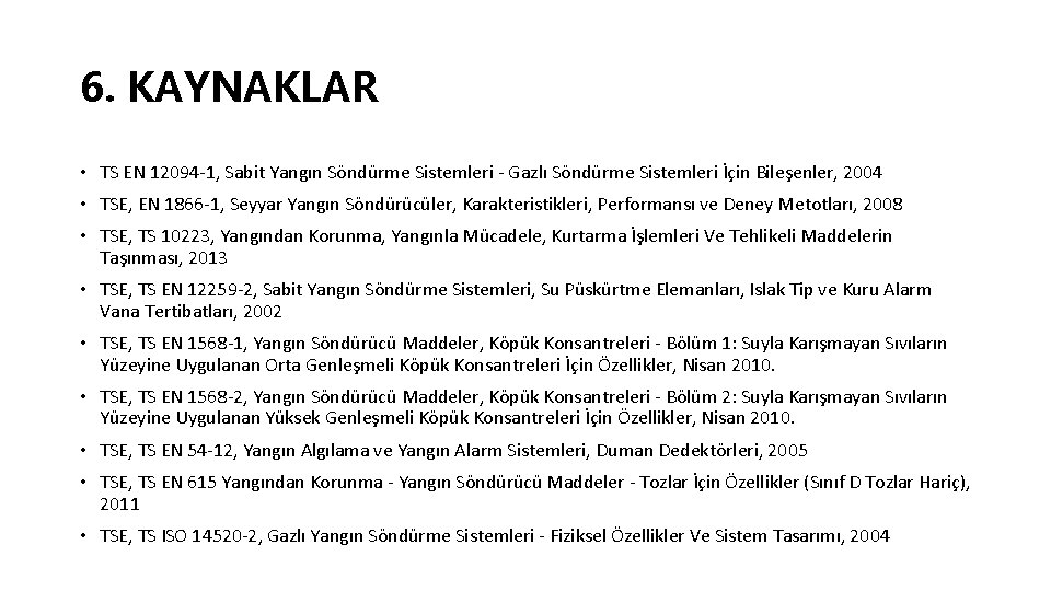 6. KAYNAKLAR • TS EN 12094 -1, Sabit Yangın Söndürme Sistemleri - Gazlı Söndürme