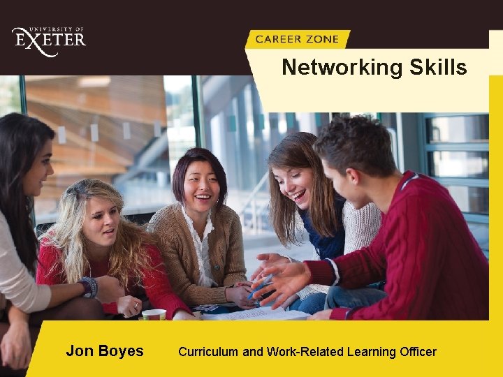 Networking Skills Jon Boyes Curriculum and Work-Related Learning Officer 