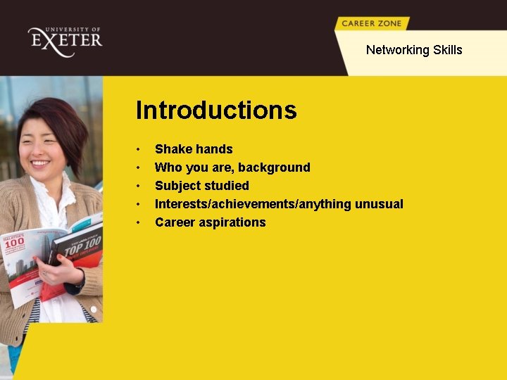 Networking Skills Introductions • • • Shake hands Who you are, background Subject studied