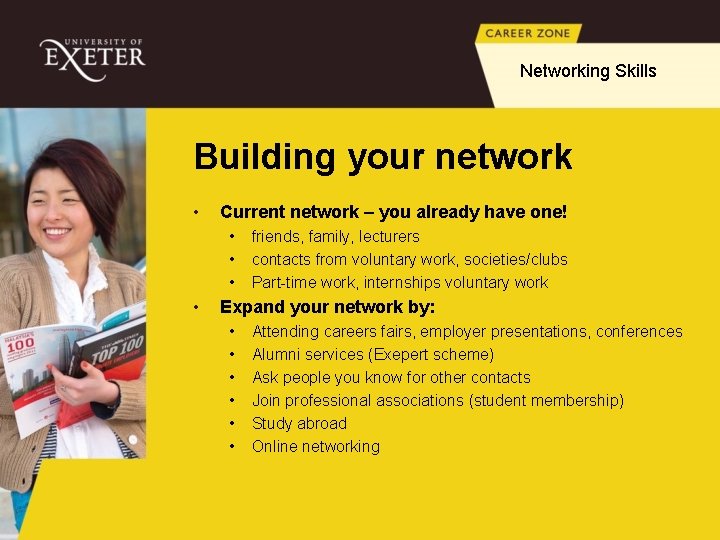 Networking Skills Building your network • Current network – you already have one! •