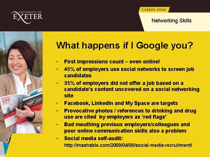 Networking Skills What happens if I Google you? • • First impressions count –