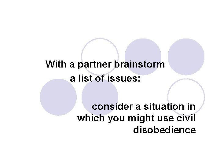 With a partner brainstorm a list of issues: consider a situation in which you
