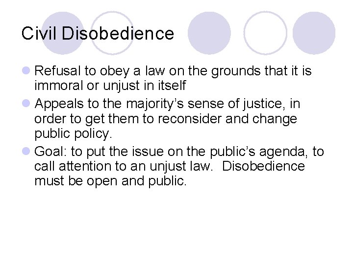 Civil Disobedience l Refusal to obey a law on the grounds that it is