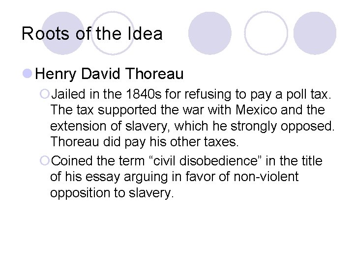 Roots of the Idea l Henry David Thoreau ¡Jailed in the 1840 s for