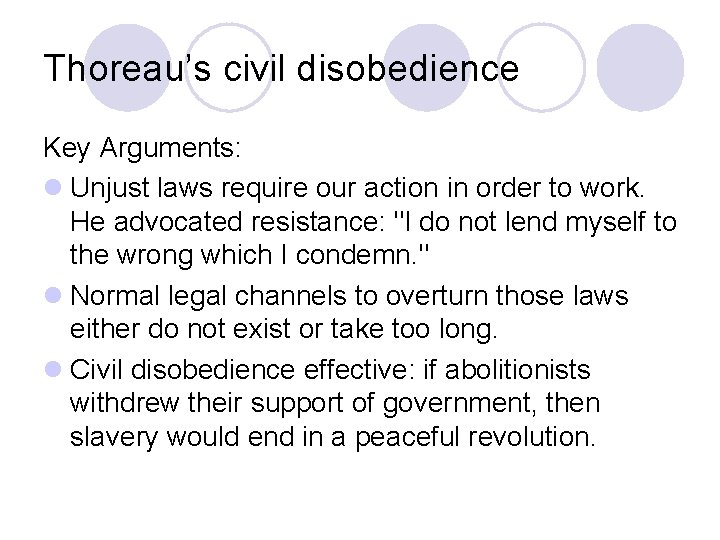 Thoreau’s civil disobedience Key Arguments: l Unjust laws require our action in order to