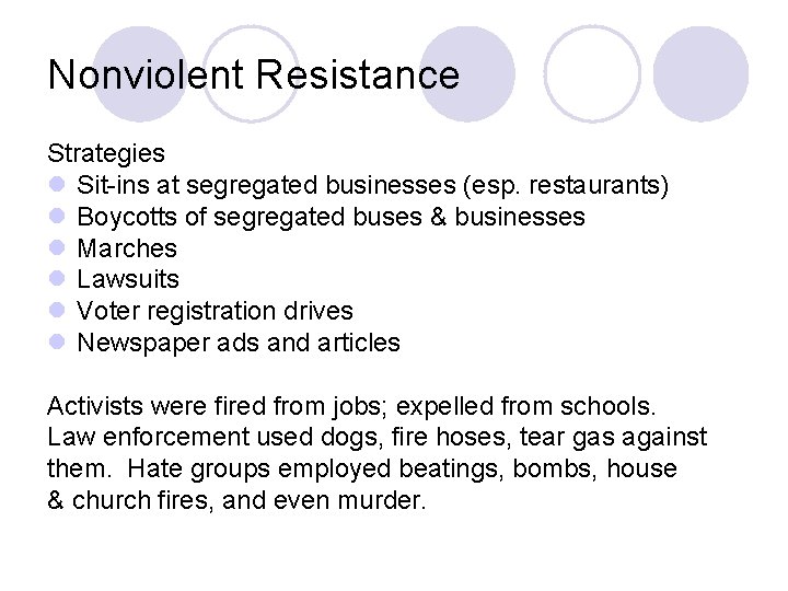 Nonviolent Resistance Strategies l Sit-ins at segregated businesses (esp. restaurants) l Boycotts of segregated