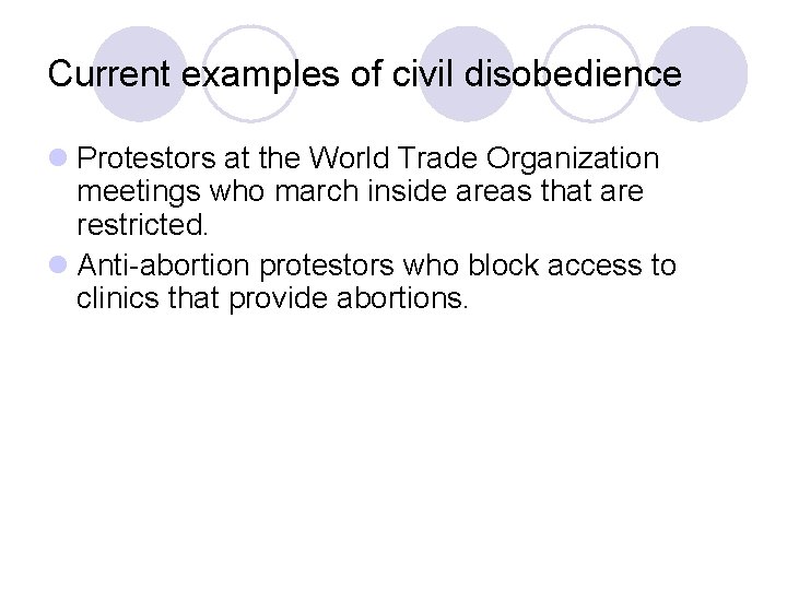 Current examples of civil disobedience l Protestors at the World Trade Organization meetings who