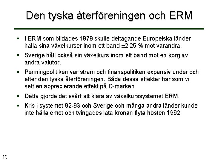 Den tyska återföreningen och ERM § I ERM som bildades 1979 skulle deltagande Europeiska