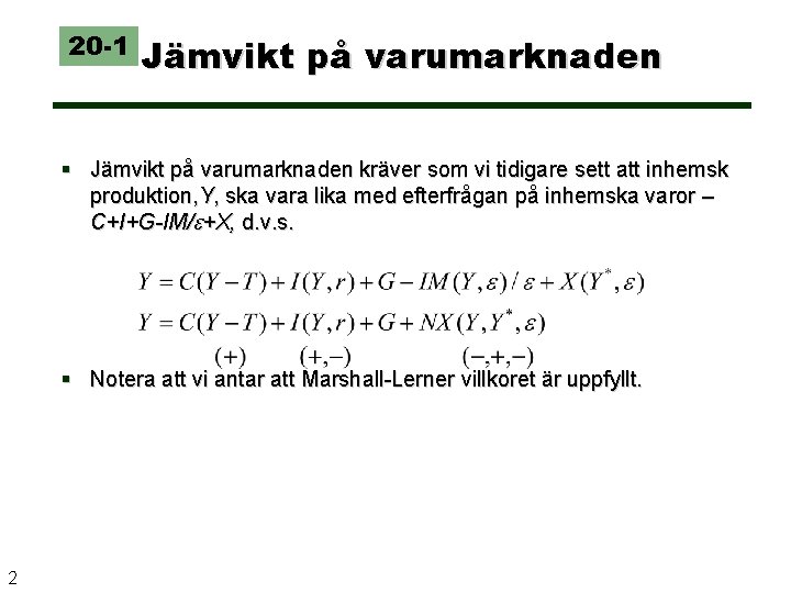 20 -1 Jämvikt på varumarknaden § Jämvikt på varumarknaden kräver som vi tidigare sett