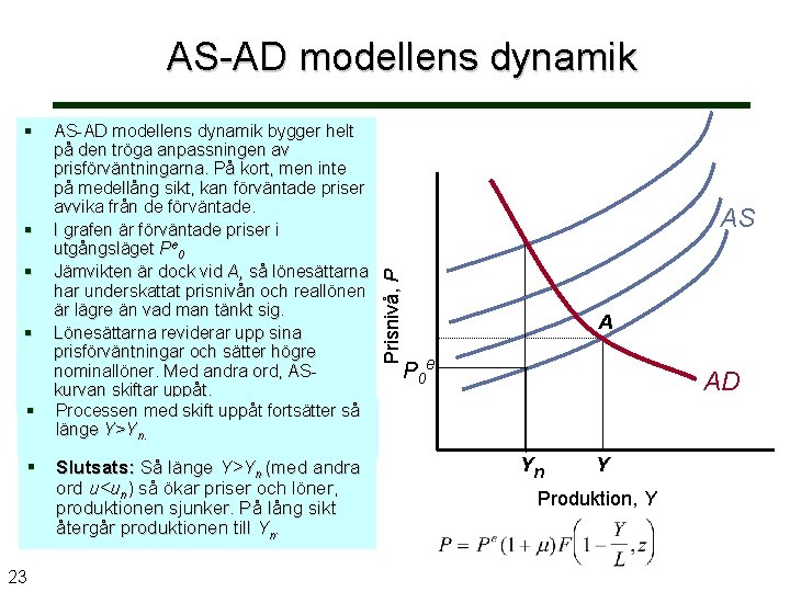 AS-AD modellens dynamik § § § 23 AS-AD modellens dynamik bygger helt på den