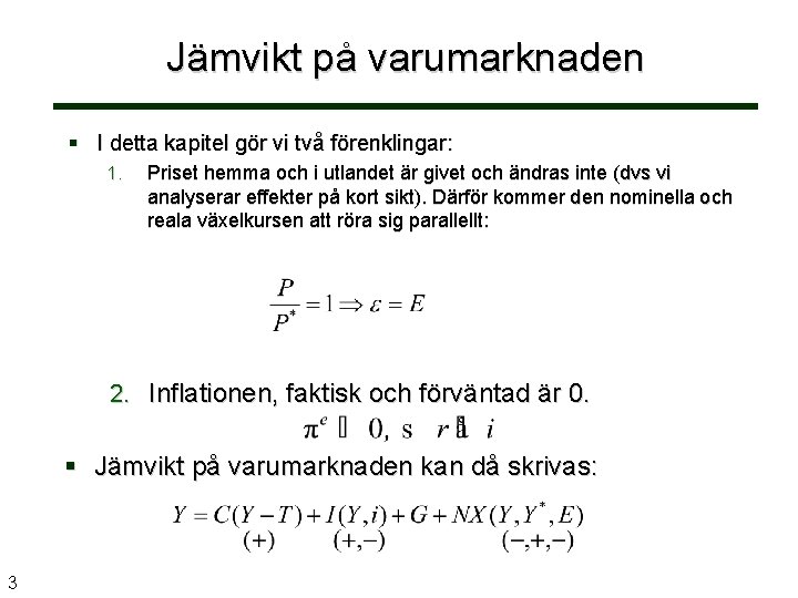 Jämvikt på varumarknaden § I detta kapitel gör vi två förenklingar: 1. Priset hemma