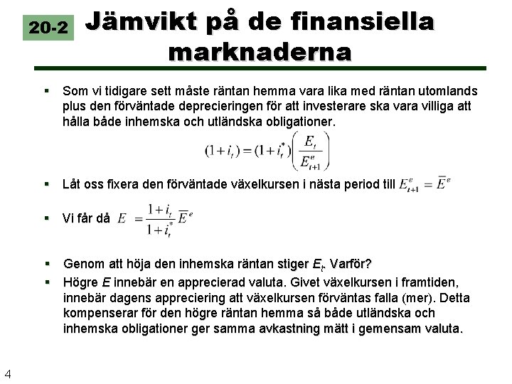 20 -2 Jämvikt på de finansiella marknaderna § Som vi tidigare sett måste räntan