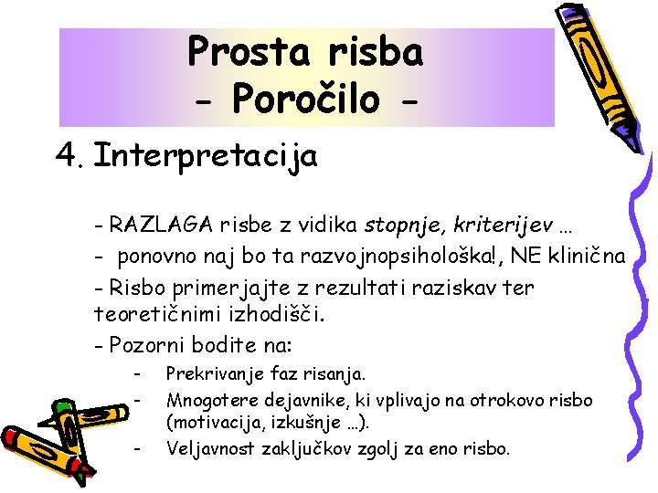 Prosta risba - Poročilo 4. Interpretacija - RAZLAGA risbe z vidika stopnje, kriterijev …