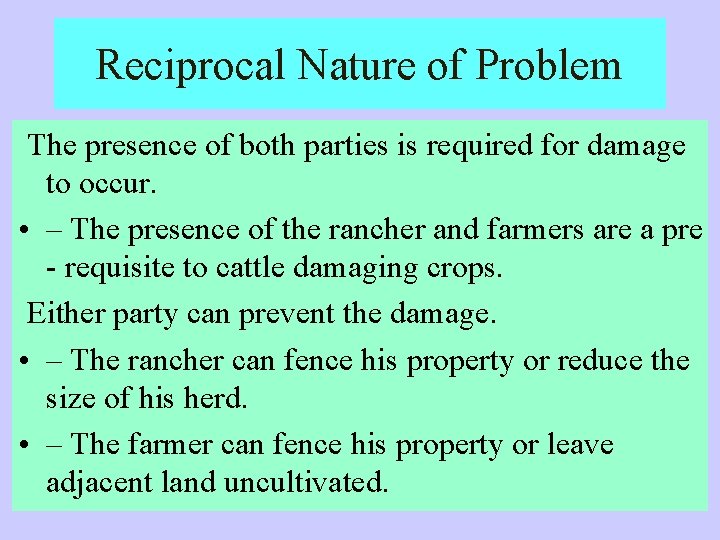 Reciprocal Nature of Problem The presence of both parties is required for damage to