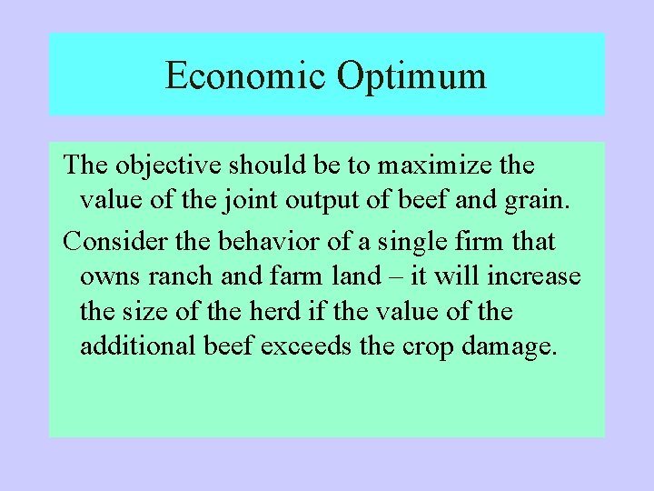 Economic Optimum The objective should be to maximize the value of the joint output