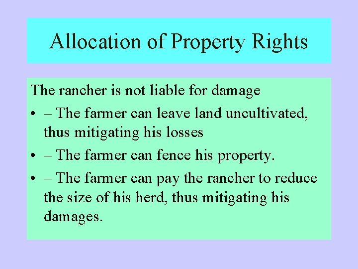Allocation of Property Rights The rancher is not liable for damage • – The