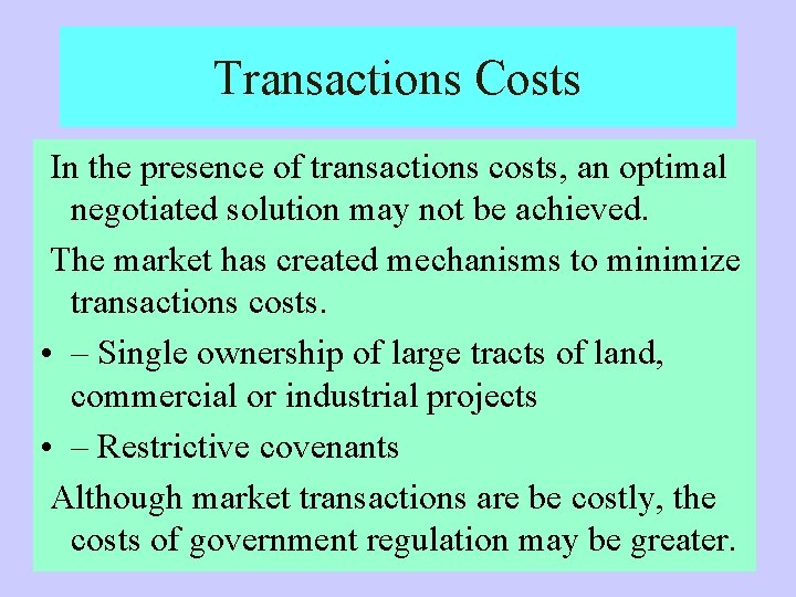 Transactions Costs In the presence of transactions costs, an optimal negotiated solution may not