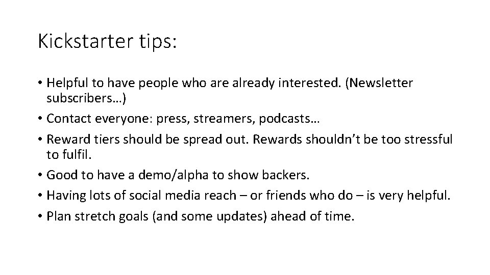 Kickstarter tips: • Helpful to have people who are already interested. (Newsletter subscribers…) •