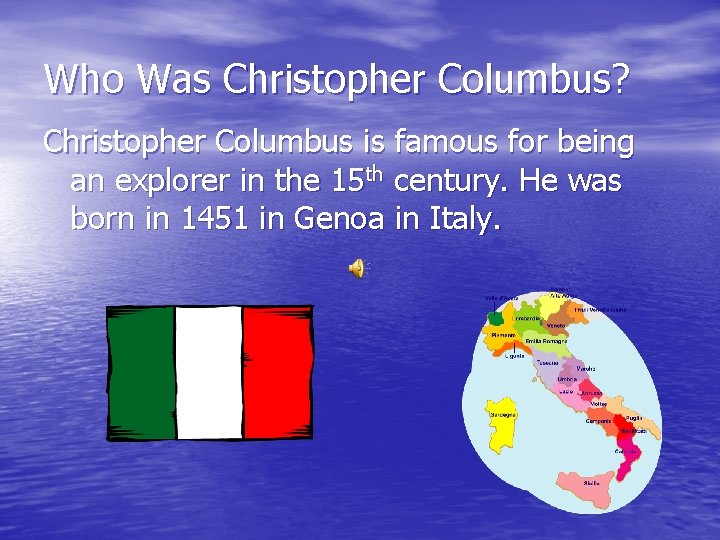 Who Was Christopher Columbus? Christopher Columbus is famous for being an explorer in the
