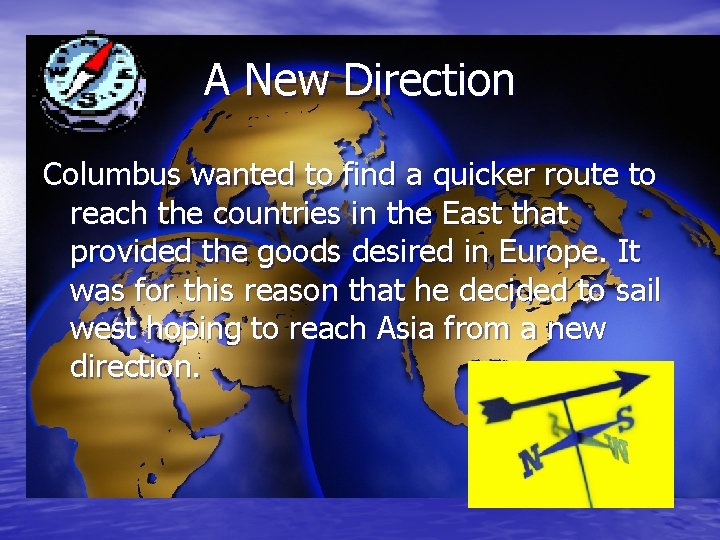 A New Direction Columbus wanted to find a quicker route to reach the countries