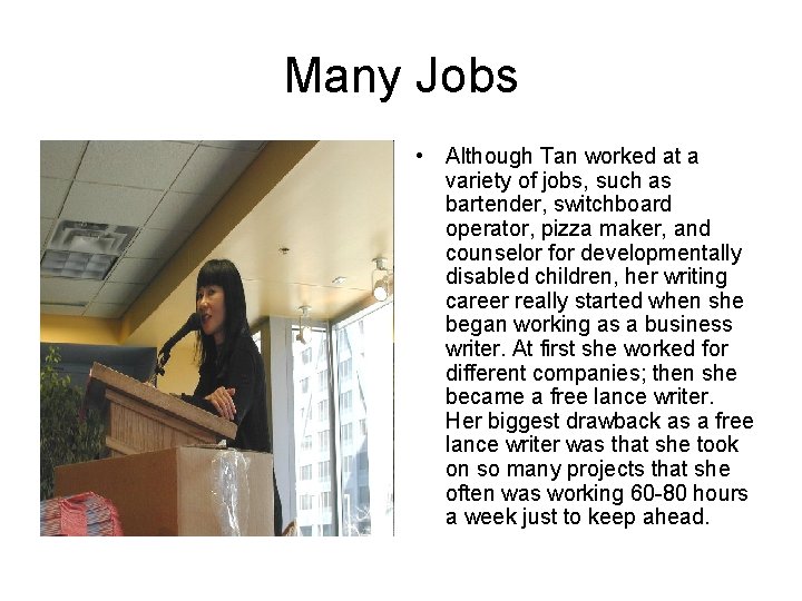 Many Jobs • Although Tan worked at a variety of jobs, such as bartender,