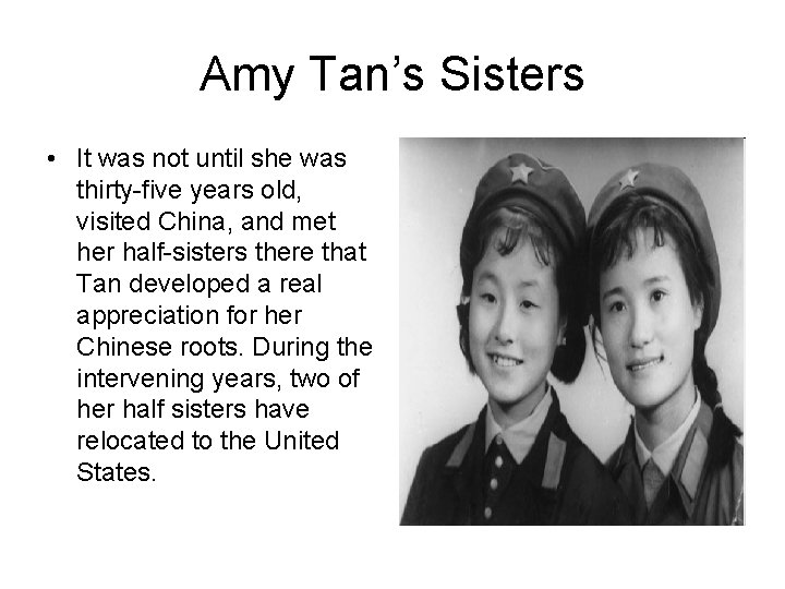 Amy Tan’s Sisters • It was not until she was thirty-five years old, visited