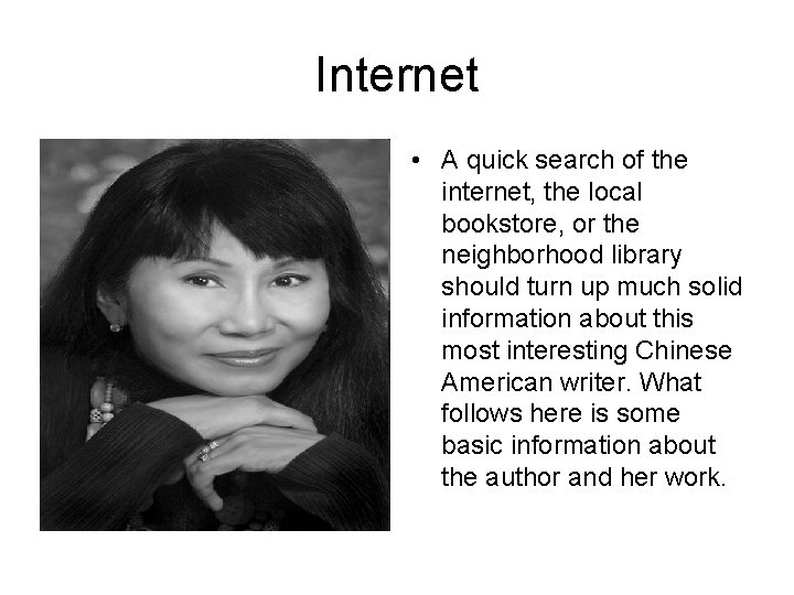 Internet • A quick search of the internet, the local bookstore, or the neighborhood