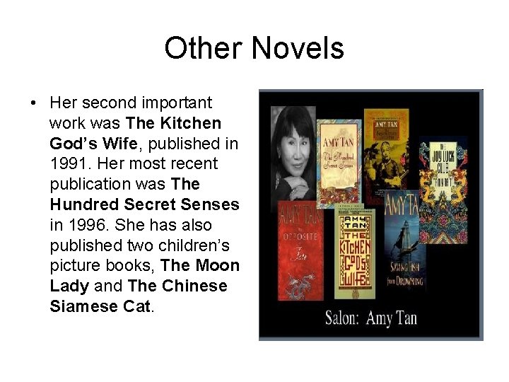 Other Novels • Her second important work was The Kitchen God’s Wife, published in