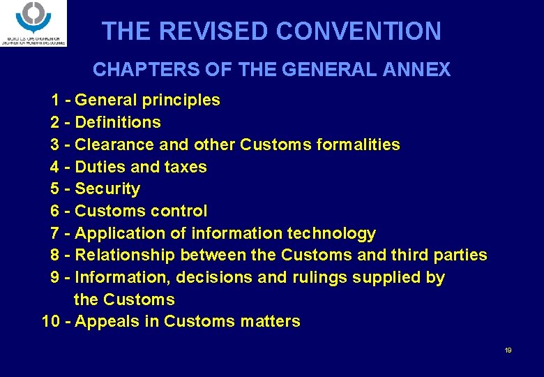 THE REVISED CONVENTION CHAPTERS OF THE GENERAL ANNEX 1 - General principles 2 -