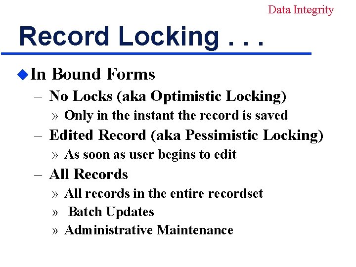 Data Integrity Record Locking. . . u. In Bound Forms – No Locks (aka