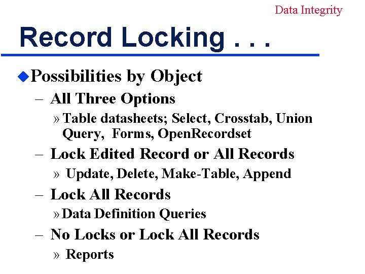 Data Integrity Record Locking. . . u. Possibilities by Object – All Three Options