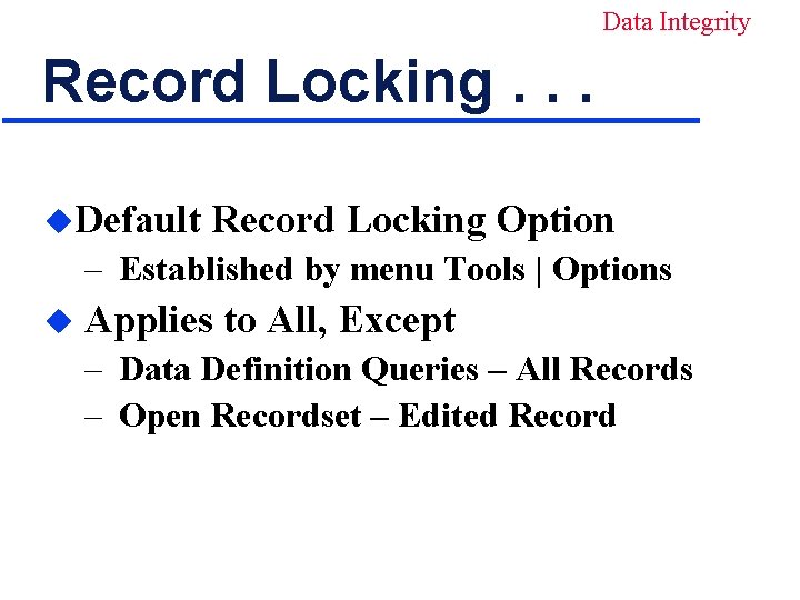 Data Integrity Record Locking. . . u. Default Record Locking Option – Established by