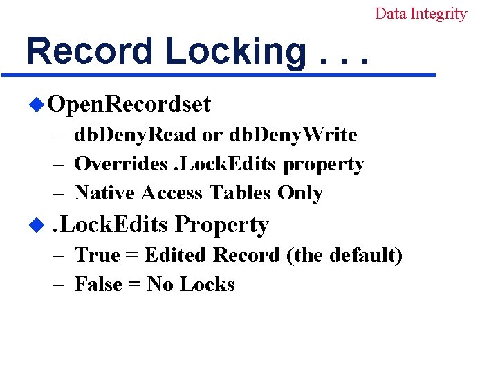 Data Integrity Record Locking. . . u. Open. Recordset – db. Deny. Read or